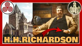 HH Richardson: The Hidden Hand behind American Romanesque - w/ Old World Exploration