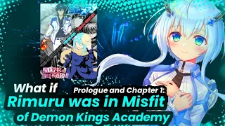 [What IF 5] | Rimuru was In Misfit of Demon King Academy | Prologue and Ch 1 | Tensura X Maou Gakuin