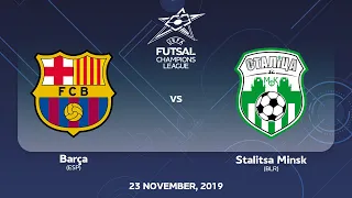 Barça (ESP) - Stalitsa Minsk (BLR). UEFA Futsal Champions League Elite Round - 23.11.2019.