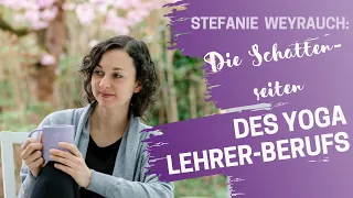 Stefanie Weyrauch: Die Schattenseiten des Yogalehrer-Berufs