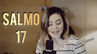 Ana Gabriela - SALMO 17  [Eu vos amo, ó Senhor, sois minha força e salvação]