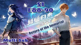 【Multi Sub】Return of the Immortal S1 EP88-90 #animation #anime