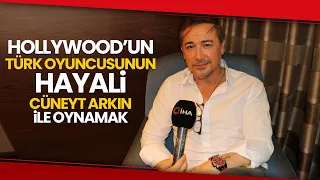 Hollywood’un Türk Oyuncusunun Hayali Cüneyt Arkın ile Oynamak