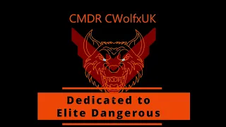 Channel intro - Welcome to the new, improved CMDR CWolfxUK Elite Dangerous