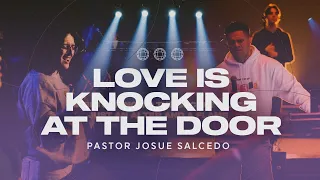 LOVE IS KNOCKING AT THE DOOR OF YOUR HEART - Pastor Josue Salcedo | RMNT YTH