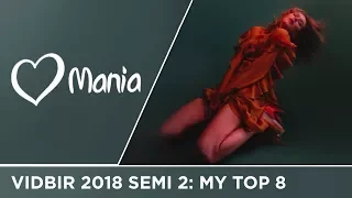 Vidbir 2018 (Ukraine Eurovision 2018) - Semi 2 | My Top 8 // National Final // ESC Mania