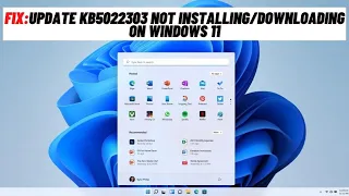 How to Fix Update KB5022303 Not Installing/Downloading On Windows 11