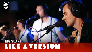 Big Scary - 'The Opposite of Us' (live for Like A Version)