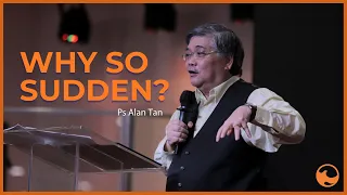 Harvest Online | Oct 31 | 10.30am | Why So Sudden? - Ps Alan Tan