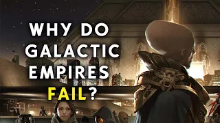 Why Do Galactic Empires Fail?