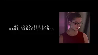 HD Logoless Sad Kara Danvers Scenes