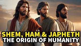 THE ORIGIN OF HUMANITY SHEM, HAM, AND JAPHETH| #biblestories #ancestral