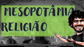 MESOPOTÂMIA - RELIGIÃO