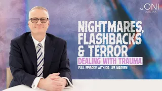 Nightmares, Flashbacks & Terror, Dealing with Trauma: The Truth About Tragedy with Dr. Lee Warren