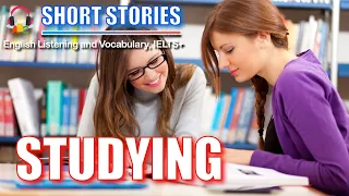 Studying | Short Stories | IELTS Vocabulary