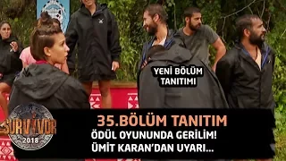 Ödül oyununda gerilim! Ümit Karan'dan uyarı... | 35.Bölüm Tanıtımı | Survivor 2018