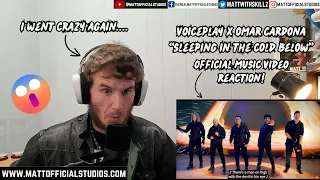 MATT | i went crazy & stupid again... | Reacting to Voiceplay x Omar "Sleeping In The Cold Below"