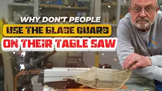 Why People Don't Use The Blade Guard On Their Table Saw!