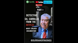 Episode 7 (Part 1)- Retired Detective Gil Carrillo talks Night Stalker case and Netflix Documentary