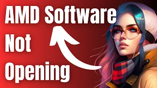 How to Fix AMD Software Not Opening