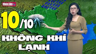 Dự báo thời tiết hôm nay và ngày mai 10/10 | Dự báo thời tiết đêm nay mới nhất