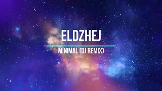 Eldzhej - Minimal (dj remix) Новинки Музыки 2021