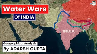 Water Wars in South Asia | Geographical Analysis By Adarsh Gupta | UPSC Exam