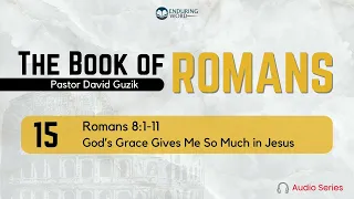 Romans 8:1-11 – God's Grace Gives Me So Much in Jesus