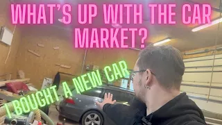 WHAT'S UP WITH THE CAR MARKET? - I bought a new car