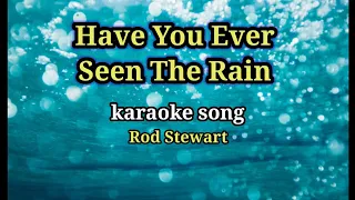 Have you ever seen the rain karaoke #by rod Stewart