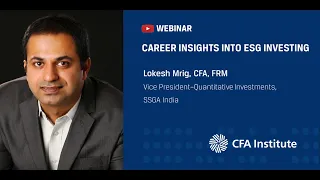 Career Insights into ESG Investing | Lokesh Mrig, CFA, FRM