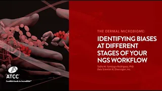 The Dermal Microbiome: Identifying Biases at Different Stages of Your NGS Workflow