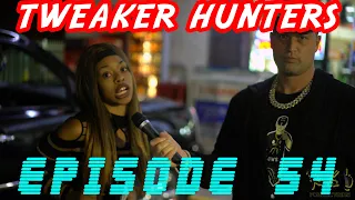 Tweaker Hunters - Episode 54