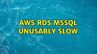 AWS RDS MSSQL unusually slow