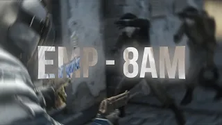 CSGO Edit "EMP - 8AM"