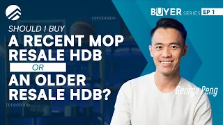 First-time buyer? Choosing between a recent MOP or an older resale HDB | Buyer’s series Ep1 | George