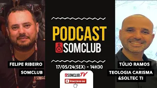 Podcast Somclub  com Túlio Ramos - Teologia Carisma & Soltec TI #podcastsomclub