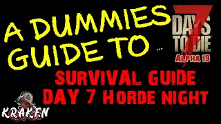 7 Days To Die | Alpha 19 | The Dummies Guide Day 7 | Kraken | How To | Beginners Guide | Survival