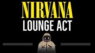 Nirvana • Lounge Act (CC) 🎤 [Karaoke] [Instrumental Lyrics]