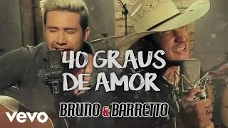 Bruno & Barretto - 40 Graus De Amor