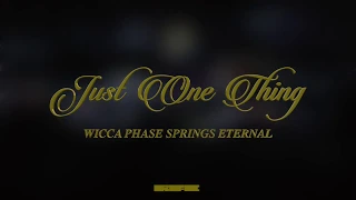 Wicca Phase Springs Eternal - Just One Thing (Official Audio)