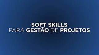 Soft Skills Para Gestão de Projetos