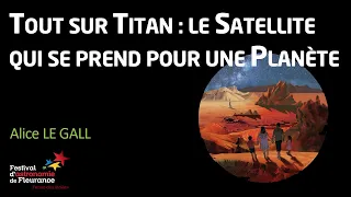 Conférence - Tout sur Titan : Le satellite qui se prend pour une planète - Alice LEGALL