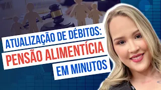 Como atualizar débitos judiciais de pensão alimentícia de forma rápida