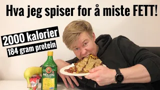 HVA JEG SPISER PÅ EN DAG FOR Å MISTE FETT OG BEHOLDE MUSKLER!