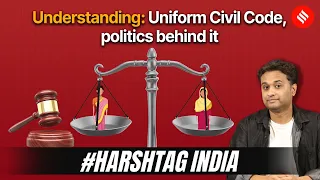 Uniform Civil Code Explained | Politics behind UCC | #HarshTag India Ep - 9