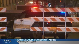 Man seriously injured in downtown Austin stabbing