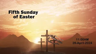 Fifth Sunday of Easter Mass @ 11:00AM,  28-April-2024