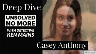 Casey Anthony | Deep Dive | A Real Cold Case Detective’s Opinion
