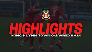 HIGHLIGHTS | KINGS LYNN 0 WREXHAM 2